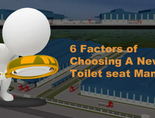 6 Factors of Choosing A New Toilet Seat Manufacturer
